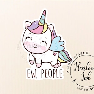 Ew, People Vinyl Sticker | Funny Unicorn Sticker Label | Snarky Unicorn Laptop Sticker | Die Cut Sticker Waterproof Vinyl Decal