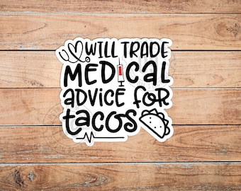 Will Trade Medical Advice for Tacos Waterproof Sticker