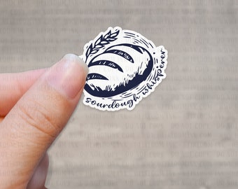 Sourdough Bread Sticker, Baking sticker, sourdough whisperer Die Cut Sticker Waterproof Vinyl Sticker