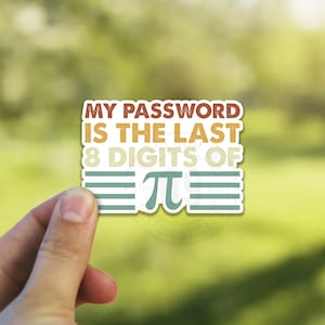 My Password is the Last Eight Digits of Pi Sticker | Teacher Sticker | I Heart Math Die Cut Sticker Waterproof Vinyl Decal