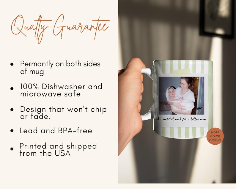 May include: White ceramic mug with a green and white striped pattern. The mug features a photo of a mother and child and the text "I couldn't wish for a better mom." The mug is printed and shipped from the USA.
