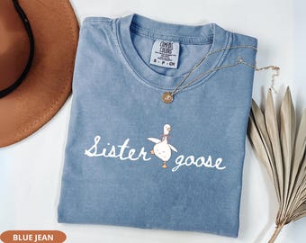 Sisters Goose Shirt,Gift for Sister,Comfort Colors Sister T-shirt,Coquette Sister Tee,Funny Sister Gifts, Silly Goose Shirt, Sister Gift
