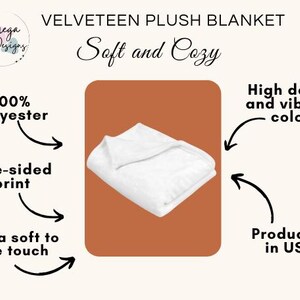 May include: White velveeteen plush blanket. The blanket is made of 100% polyester and features a one-sided print. The blanket is extra soft to the touch and produced in the USA. The blanket is soft and cozy with high detail and vibrant color.