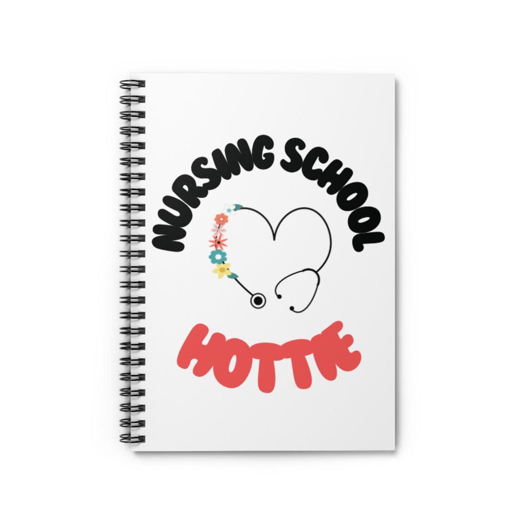 Nursing School Hottie Spiral Notebook, Cute Notebook for Nursing ...
