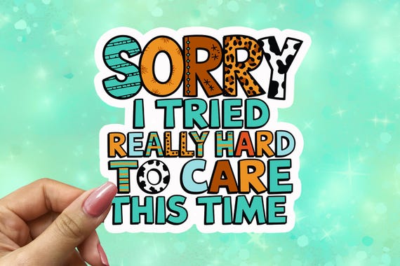 Sassy Vinyl Sticker "I Tried Really Hard to Care This Time", Sarcastic Sticker, Snarky Stickers, Neurodivergent Gift, VN41