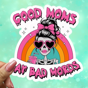 Good Moms Say Bad Words Skeleton Sticker, Funny Mom Decal, Water Resistant Vinyl, Sticker Love, Laptop Sticker, Sarcastic, Humor, VN37