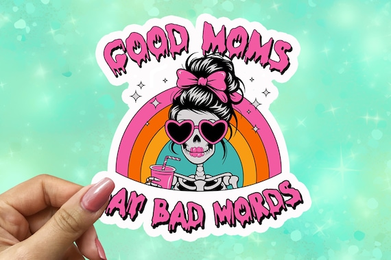 Good Moms Say Bad Words Skeleton Sticker, Funny Mom Decal, Water Resistant Vinyl, Sticker Love, Laptop Sticker, Sarcastic, Humor, VN37