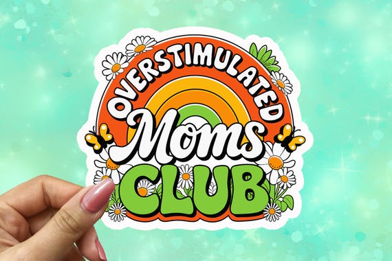 Overstimulated Moms Club Vinyl Sticker, Water Resistant Sticker, Sarcastic Sticker, Mental Health, Sticker Decor, Phone Case Stickers, VN36