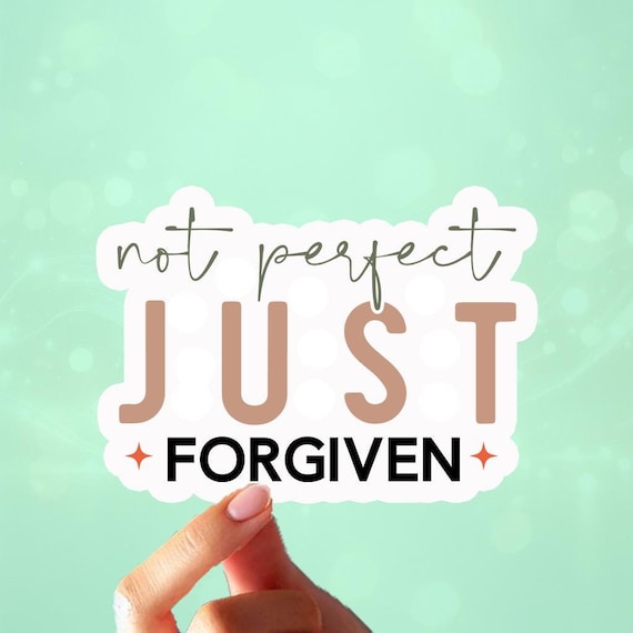 Not Perfect Just Forgiven Vinyl Sticker, Affirmation Sticker, Faith Sticker, Christian Sticker, Positive Sticker