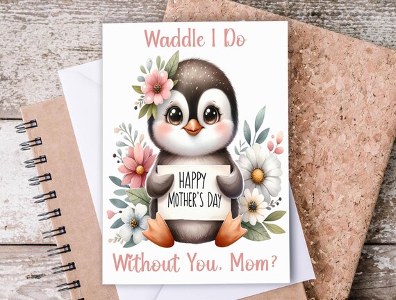 Cute Penguin Mother's Day Card, Waddle I Do Without You Mom, Cute Penguin Card, Handmade Mother’s Day, Happy Moms Day, MD2