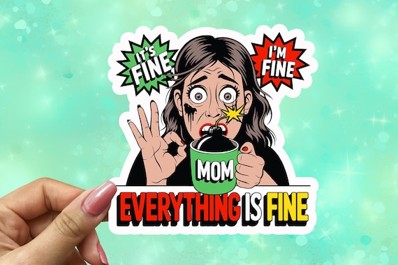 It's Fine I'm Fine Everything Is Fine Vinyl Sticker, Anxiety Sticker, Holographic Sticker, Cute Water Bottle Sticker, VN42