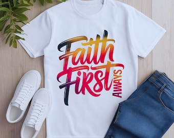 T-shirt Geloof eerst | Inspirerend christelijk T-shirt, Faith-shirt