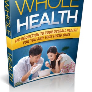 Whole Health : Introduction to Your Overall Health for you and Your Loved Ones