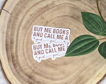 Buy Me Books and Call Me A Good Girl Sticker | Good Girl Sticker | Kindle Decal | Laptop Decal | Bookish Sticker | Book Lover Gifts
