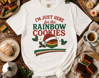 I'm Just Here for the Rainbow Cookies Shirt | Comfort Colors | Funny Christmas Shirt | Italian American Cookie Tee