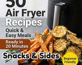 BESTE Airfryer-recepten – 50 snelle en gemakkelijke snacks en bijgerechten – kookboek voor beginners – luchtfriteusemaaltijden voor beginners – krokante gezonde pdf-download.