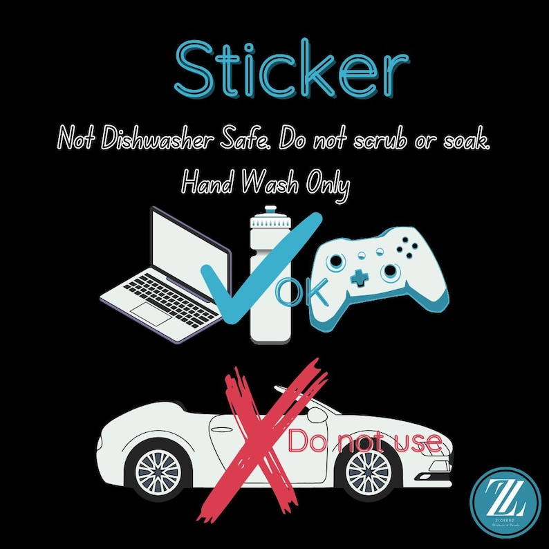 May include: A black sticker with white and blue graphics. The sticker text reads "Sticker", "Not Dishwasher Safe. Do not scrub or soak. Hand Wash Only." and "Do not use." The sticker shows a laptop, water bottle, and game controller with a checkmark, and a car with an X.