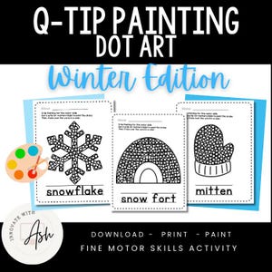 May include: Three printable black and white winter themed dot art activity sheets. The sheets feature a snowflake, a snow fort, and a mitten. The text "Q-Tip Painting Dot Art Winter Edition" is at the top of the image. The text "Download - Print - Paint Fine Motor Skills Activity" is at the bottom of the image.