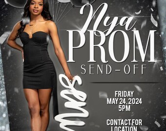 May include: A promotional flyer for a prom send-off event. The flyer features a woman in a black dress, black and silver balloons, and the text "Nya PROM SEND-OFF". Additional text includes the date, time, and a call to contact for location information.