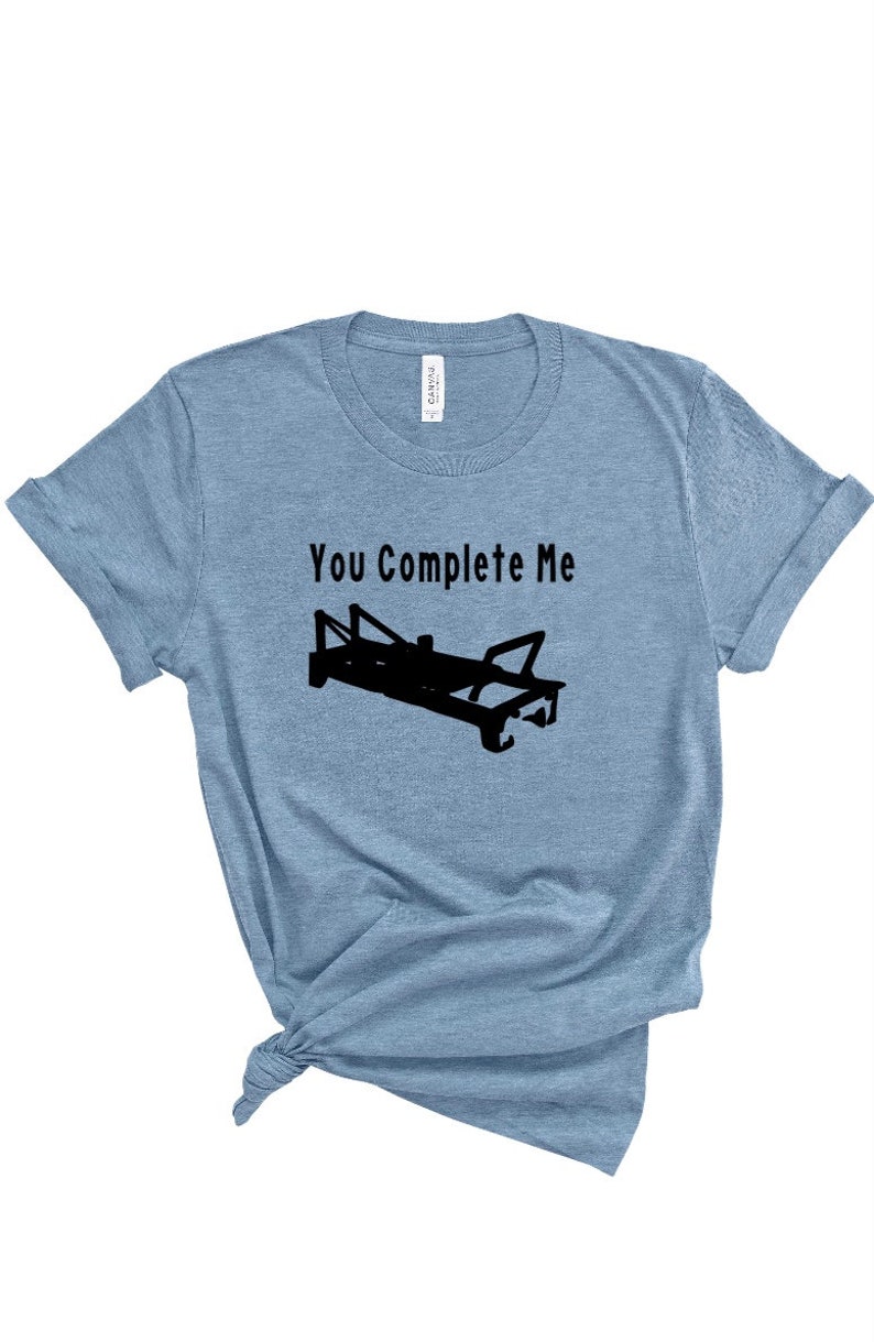 You Complete Me Pilates tshirt unisex, womans