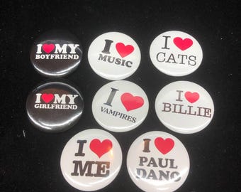 32mm-75mm 8 I Love Random Button Pin or Magnet Set - Cute Art Pin, Badges, My Boyfriend, Girlfriend, Cats, Vampires, Bibble, PaulDono