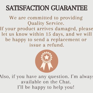 May include: A beige background displays text stating "SATISFACTION GUARANTEE" and a commitment to quality service. It offers replacements or refunds for damaged products reported within 15 days. A circular badge with a star and ribbons is in the center.