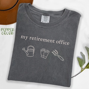 Comfort Colors® Retirement Gardening Shirt, Funny Garden Tee, Plant Lover Gift For Her, Retirement Gift, Plant Dad Gift, Plant Mom Shirts Pepper