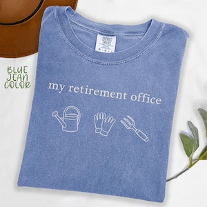 Comfort Colors® Retirement Gardening Shirt, Funny Garden Tee, Plant Lover Gift For Her, Retirement Gift, Plant Dad Gift, Plant Mom Shirts Blue Jean