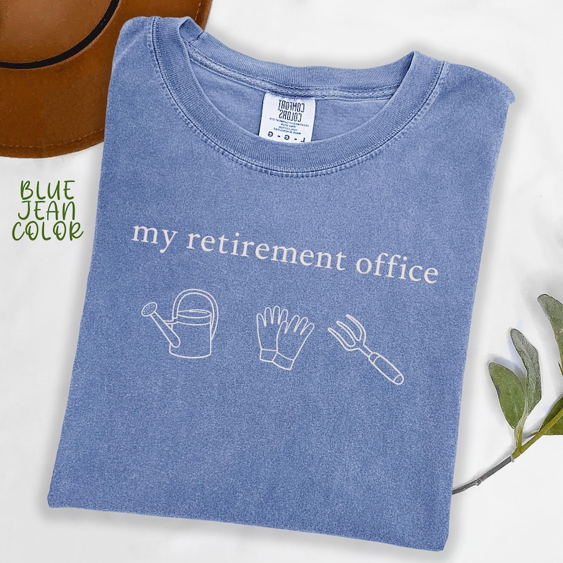 Comfort Colors® Retirement Gardening Shirt, Funny Garden Tee, Plant Lover Gift For Her, Retirement Gift, Plant Dad Gift, Plant Mom Shirts Blue Jean