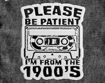 Please Be Patient I'm From the 1900s Patch, Gen Z Sarcastic Adult Humor Patches Funny Sarcastic Patch Applique for Clothes Hats Backpacks