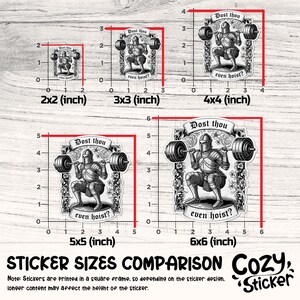 May include: A comparison of sticker sizes, featuring a knight lifting weights with the text "Dost thou even hoist?" in a decorative frame. Sizes range from 2x2 inches to 6x6 inches. The Cozy Sticker logo is in the bottom right.