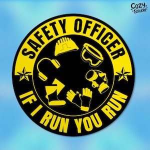 Safety Officer If I Run You Run Sticker Work Humor Sarcastic Blue Collar Engineer Waterproof Vinyl Die-Cut Sticker Hard Hat