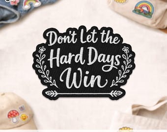 Patch Don't Let The Hard Days Wins, Citation motivante inspirante positive disant écusson brodé appliqué pour vêtements Jean chemise cadeau