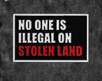 One Is Illegal On Stolen Patch Embroidered Human Rights Political Immigration Activist Patches Applique for Clothes Hats Backpacks Clothing