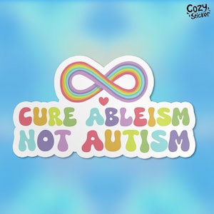 Cure Ableism Not Autism Sticker, ADHD Sticekrs Neurodivergent Autistic Waterproof Vinyl Sticker Laptop Water Bottle Kindle Gifts