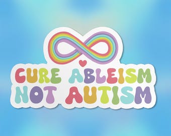 Cure Ableism Not Autism Sticker, ADHD Sticekrs Neurodivergent Autistic Waterproof Vinyl Sticker Laptop Water Bottle Kindle Gifts