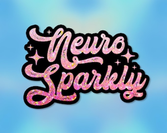 Neuro Sparkly Sticker Neurodiversity ADHD Stickers Mental Health Autism Therapy Waterproof Vinyl Sticker Laptop Water Bottle Kindle Gifts