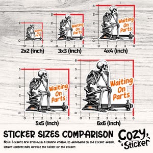 May include: A comparison chart of sticker sizes, featuring a skeleton design with the text "Waiting On Parts." The stickers range from 2x2 inches to 6x6 inches, with a Cozy Sticker logo.
