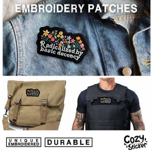May include: Embroidered patch with a floral design and the text "Radicalized by basic decency." The patch is shown on a denim jacket, a canvas messenger bag, and a black vest. The image also includes the words "Unique Embroidered" and "Durable."