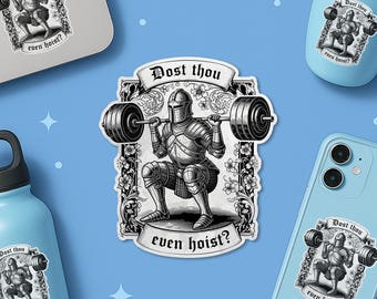 Pegatina "Dost Thou Even Hoist", caballero medieval de fantasía, divertidas pegatinas de vinilo impermeables para entrenamiento de levantamiento de pesas en el gimnasio, troqueladas, para portátil, regalos
