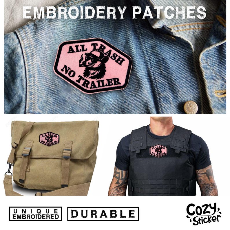 May include: Pink and black embroidered patch with the text "ALL TRASH NO TRAILER" and a raccoon illustration. The patch is displayed on a denim jacket, a messenger bag, and a tactical vest. The image also includes the words "UNIQUE EMBROIDERED" and "DURABLE".