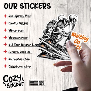 May include: A stack of die-cut stickers featuring a black and white skeleton design. The stickers are labeled as high-quality vinyl, waterproof, weatherproof, and scratch-resistant. The text "Waiting On ts" is visible on one sticker. The stickers are made in the USA.