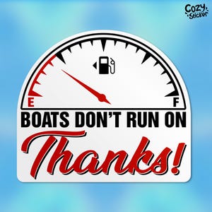 Boats Don&#39;t Run On Thanks Stickers, Funny Boat Speed Stickers, Sarcastic Quote Waterproof Vinyl Stickers, Laptop, Kindle Gifts