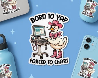 Born To Yap Forced To Chart Sticker, Funny Nurse Nursing Student Healthcare Worker Meme Waterproof Sticker for Laptop Water Bottle Gift