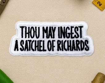 Thou May Ingest a Satchel of Richards Patch Funny Sarcastic Patch Applique for Clothes Hats Backpacks
