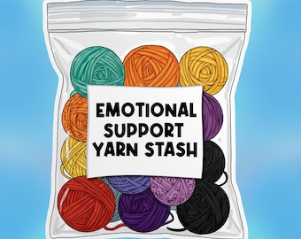 Emotional Support Yarn Stash Sticker, Funny Crochet Crocheting Crocheter Knitting Waterproof Vinyl Sticker Laptop Water Bottle Kindle Gifts