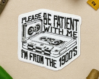Please Be Patient With Me I'm From The 1900s Patch, Funny Quotes, Retro 90s Cassette Embroidered Patches Applique for Clothes Hats Backpack