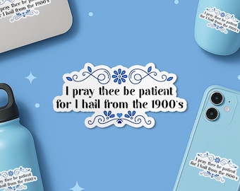 Pegatina "Te ruego que tengas paciencia, porque soy de la década de 1900", pegatinas divertidas de vinilo impermeables para millennials de los 90 y la generación X, para portátiles y Kindle.