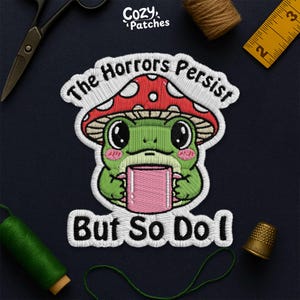 The Horrors Persist But So Do I Patch, Mushroom Hat Frog, Cute Frog Mental Health Embroidered Patches Applique for Clothes Hats Backpacks