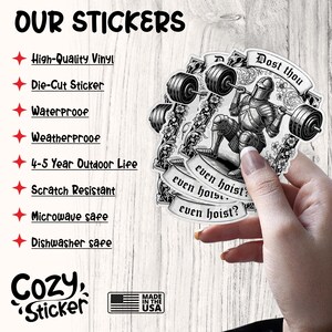 May include: A die-cut sticker featuring a black and white illustration of a knight lifting weights, with the text "Dost thou even hoist?" The sticker is waterproof, scratch-resistant, and microwave and dishwasher safe.